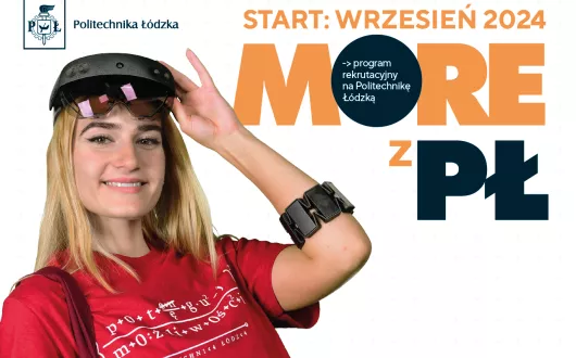 Plakat promujący ogólnopolski program edukacyjny dla maturzystów oraz uczniów klas przedmaturalnych - MORE z PŁ. Na plakacie znajduje się logo programu oraz dziewczyna z jasnymi włosami w czerwonej koszulce uczelni.