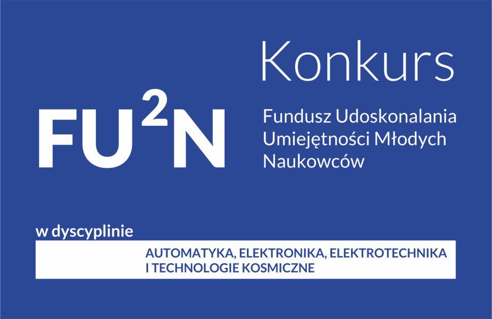 Konkurs FU2N w dyscyplinach automatyka, elektronika, elektrotechnika i technologie kosmiczne