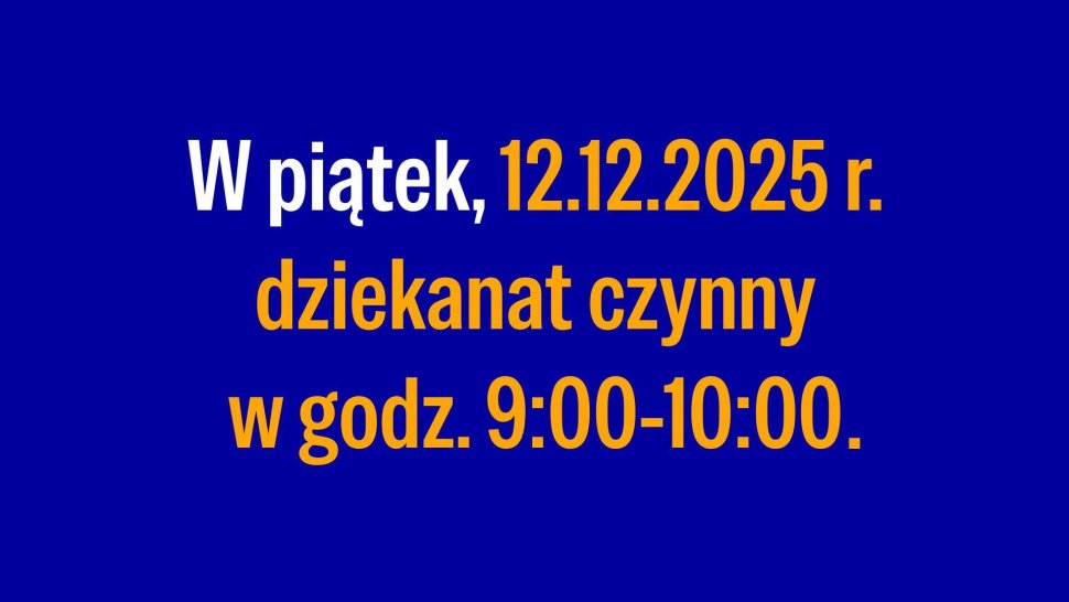 Zmiana godzin przyjęć w dziekanacie 12.12.2025